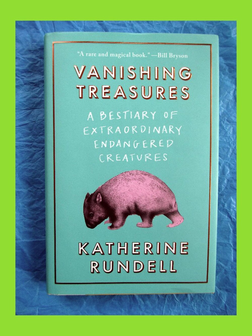 Book - Vanishing Treasures: A Bestiary of Extraordinary Endangered Creatures